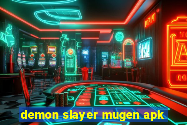 demon slayer mugen apk